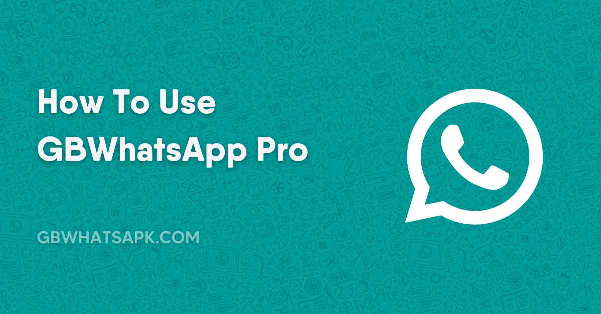How To Use GBWhatsApp Pro