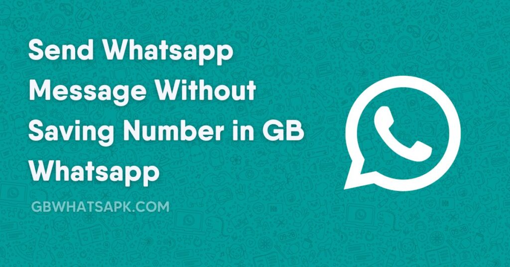 Send Whatsapp Message Without Saving Number (with GB Whatsapp)